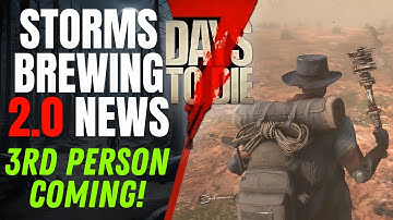 New 3rd Person Mode + Storms!  7 Days to Die 2.0 Storms Brewing Update News