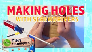 Tiny Techniques - How to Make a Hole with Screwdriver