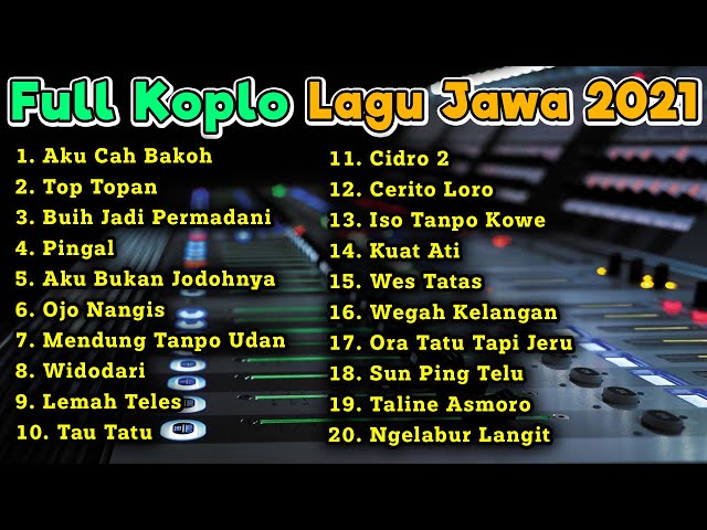 FULL ALBUM KOPLO TERBARU 2021 LAGU JAWA AKU CAH BAKOH TOP TOPAN PINGAL class=