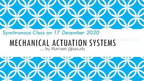 Synchronous Class BEKM2342 (Week  9) - Mechanical Actuation Systems (Mechanism)
