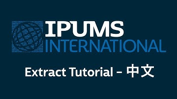 IPUMS International: Extract System Tutorial - Chinese