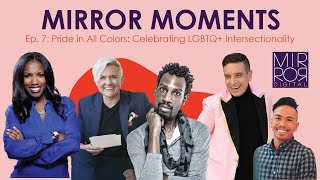 Mirror Moments Episode 7: Pride in All Colors: Celebrating LGBTQ+ Intersectionality