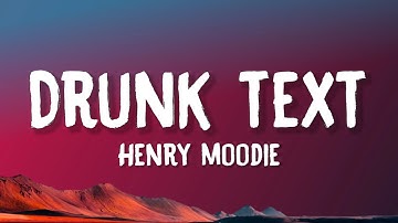 Henry Moodie - drunk text (Lyrics)
