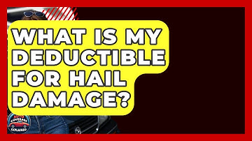 What Is My Deductible For Hail Damage? - Auto Coverage Explained