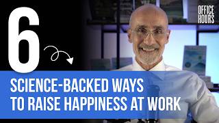6 méthodes scientifiques pour accroître le bonheur (et la réussite) au travail