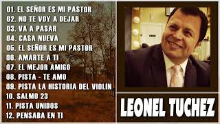 Leonel Tuchez alabanzas Cristianas de adoración||La Mejor Música Cristiana(Álbum Completo)(Parte.11)