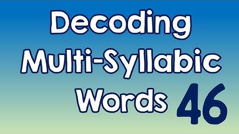Decoding Multi-Syllabic Words episode 46