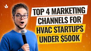 Top 4 Marketing Channels for HVAC Startups Under $500K