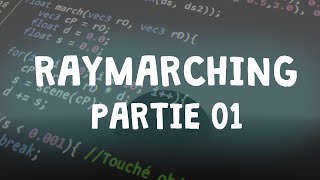 01  Raymarching: Implémenter votre Raymarcher