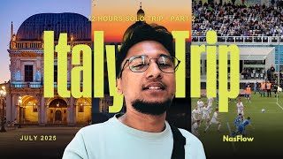 Solo Travel to Italy for an Epic Football Tournament – Part 2 of My 72-Hours Trip