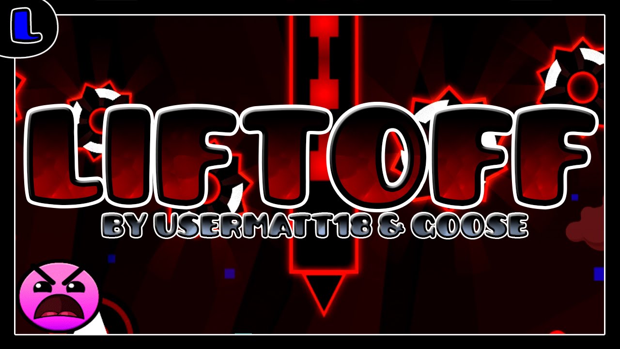 [2.0] Liftoff - by UserMatt18 & Goose - AWESOME level - Lazy Geometry Dash