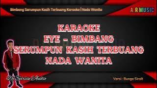 BIMBANG SERUMPUN KASIH TERBUANG KARAOKE //NADA WANITA // VERSI BUNGA SIRAIT//A.R MUSIK