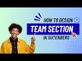18. Design the Team section in Gutenberg Editor | Copy Paste Premade Layout | Gutenlayouts