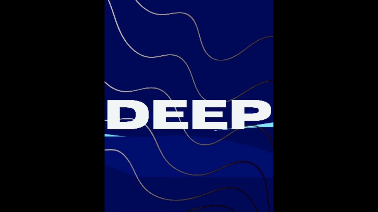 My song: DEEP 🌊