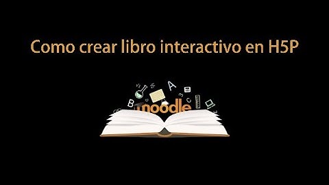 Como crear libro interactivo en H5P