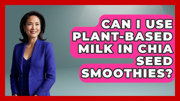 Can I Use Plant-based Milk In Chia Seed Smoothies? - The Recovery Kitchen