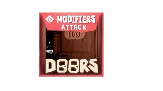 DOORS MODIFIERS: ATTACK (when entities attack nonstop)