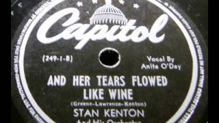 Video thumbnail of "Stan Kenton & His Orch. (Anita O´Day). And Her Tears Flowed Like Wine (Capitol 166, 1944)"