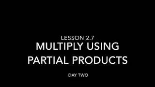 Lesson 2.7 - Multiply Using Partial Products Day TWO