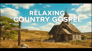 Uplifting Country Gospel Music Mix: Peaceful Sunday Morning Worship & Reflection