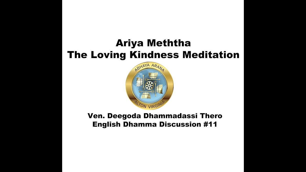 11. Ariya Metta Bhāvanā, the Supermundane Loving-Kindness. Ven. Deegoda Dhammadassi Thero.