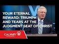 Your Eternal Reward: Triumph and Tears at the Judgment Seat of Christ - Dr. Erwin Lutzer