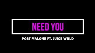 Post Malone, Juice WRLD - Need You ( Official Lyric Video)