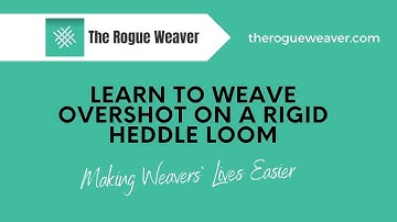 Learn to weave Overshot on A Rigid Heddle loom/The Rogue Weaver