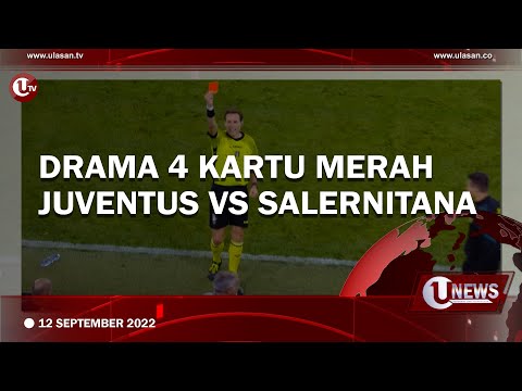 DRAMA 4 KARTU MERAH WARNAI LAGA JUVENTUS VS SALERNITANA | U-NEWS