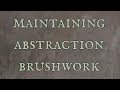 Maintaining Abstraction in Your Brushwork - Oil Painting Advice