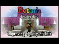 Botania: Bit by Bit - Improving Quality of Life