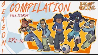 Street Football ⚽ Compilation Full Episode - Season 1, Episode 11-15