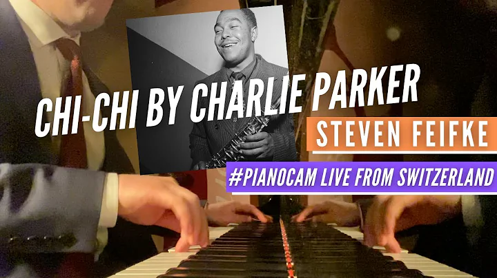 CHI-CHI [Charlie Parker] Steven Feifke #pianocam