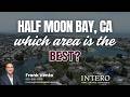 Half Moon Bay, CA - which area is the BEST?