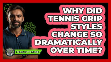 Why Did Tennis Grip Styles Change So Dramatically Over Time? - The Racket Xpert