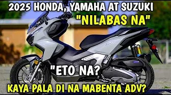 SA WAKAS NILABAS NA MGA BAGONG MOTOR NG HONDA YAMAHA AT SUZUKI 2025 NEW HONDA ADV AT YAMAHA SUZUKI
