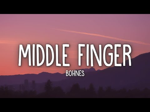 Bohnes Middle Finger Lyrics 25 Min 