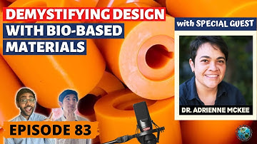 Demystifying Design With Bio-Based Materials (ft. Dr. Adrienne McKee) | Ep. 83