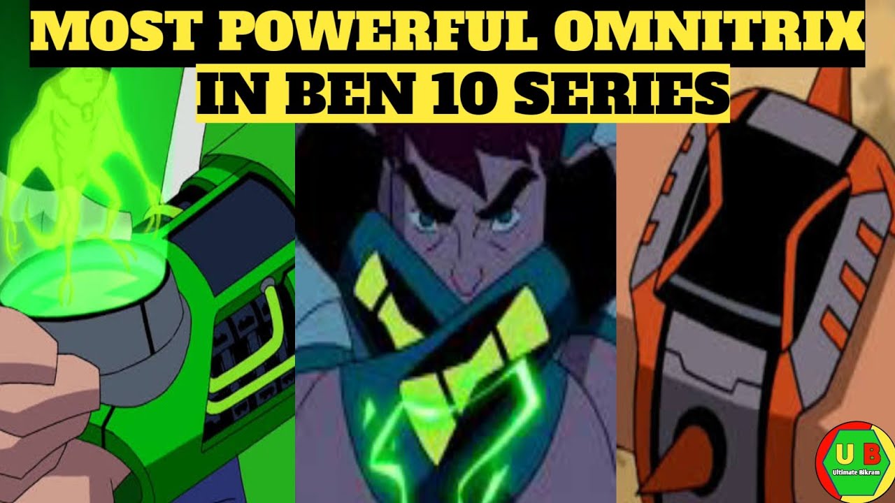 ranking-most-powerful-omnitrix-in-ben-10-series-ultimatebikram