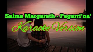 Salma Margareth - Pagarri'na' || Karaoke Version || Tanpa Vocal || Lirik