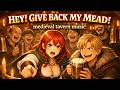 HEY! GIVE BACK MY MEAD! | Medieval Tavern Drinking Song