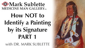 How NOT to Identify a Painting by its Signature Part 1 with Dr. Mark Sublette
