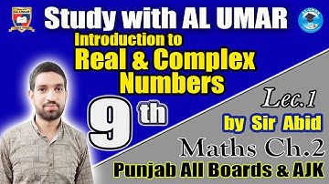 Introduction to Real and Complex Numbers | Math Ch.2 Lec.1 9th Class