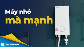 MÁY NƯỚC NÓNG TRỰC TIẾP nhỏ gọn mà mạnh mẽ