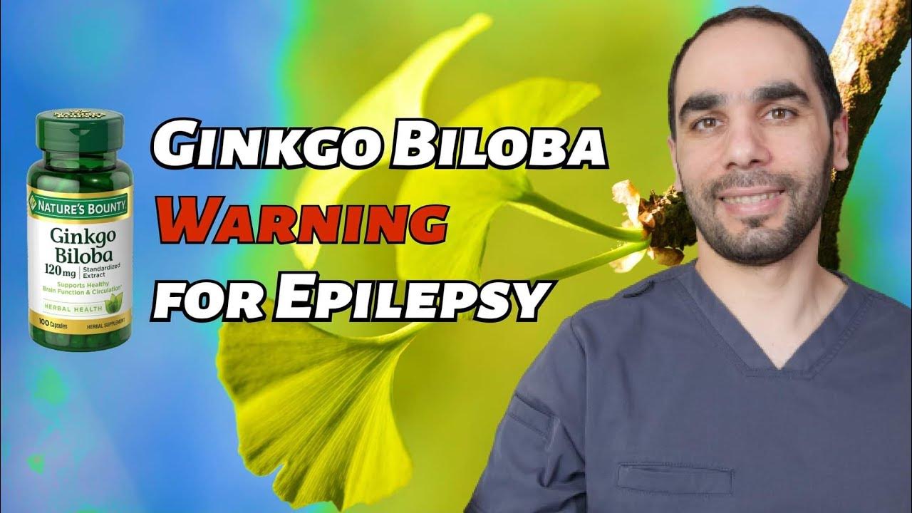 WARNING, Dangers of Ginkgo Biloba on Epilepsy and Seizures YouTube