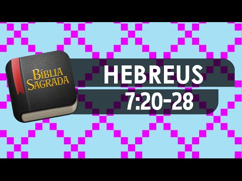 HEBREUS 7:20-28 – Bíblia Sagrada Online em Vídeo