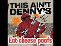 I’m This ain’t Denny’s (sp fan song)