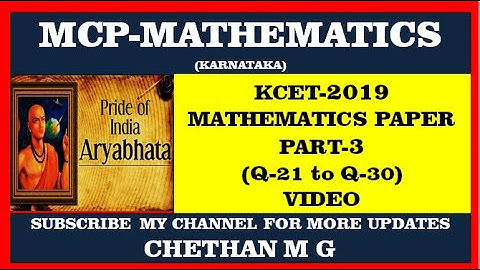 KCET 2019 MATHEMATICS PAPER PART 3 Q 21 To  Q 30