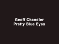 Geoff chandler  pretty blue eyes