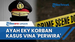 Sosok Ayah Eky, Korban Tewas Bersama Vina di Cirebon, Ternyata Seorang Perwira, Ikut Cari 3 Buronan?